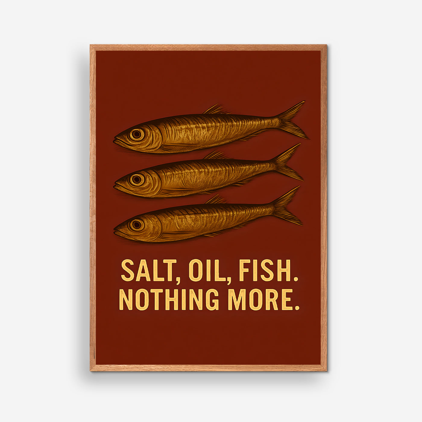 Salt, oil, fish.